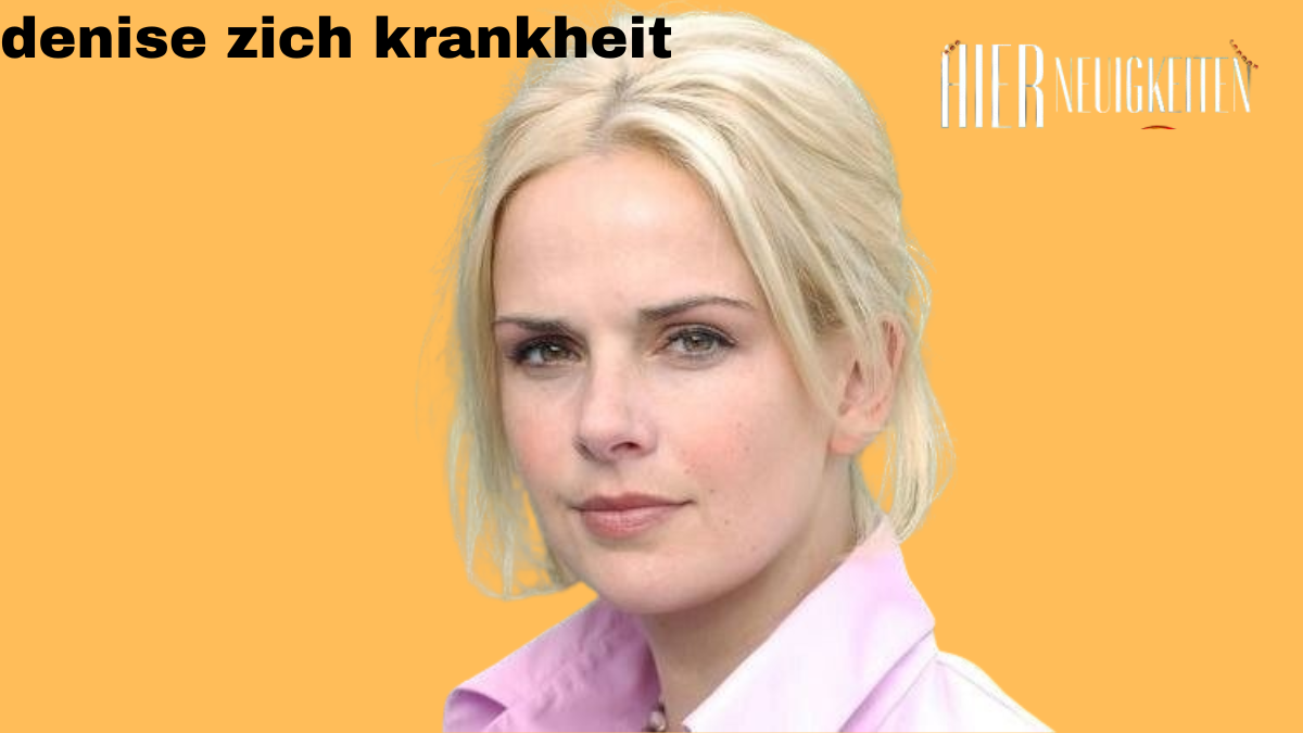 denise zich krankheit