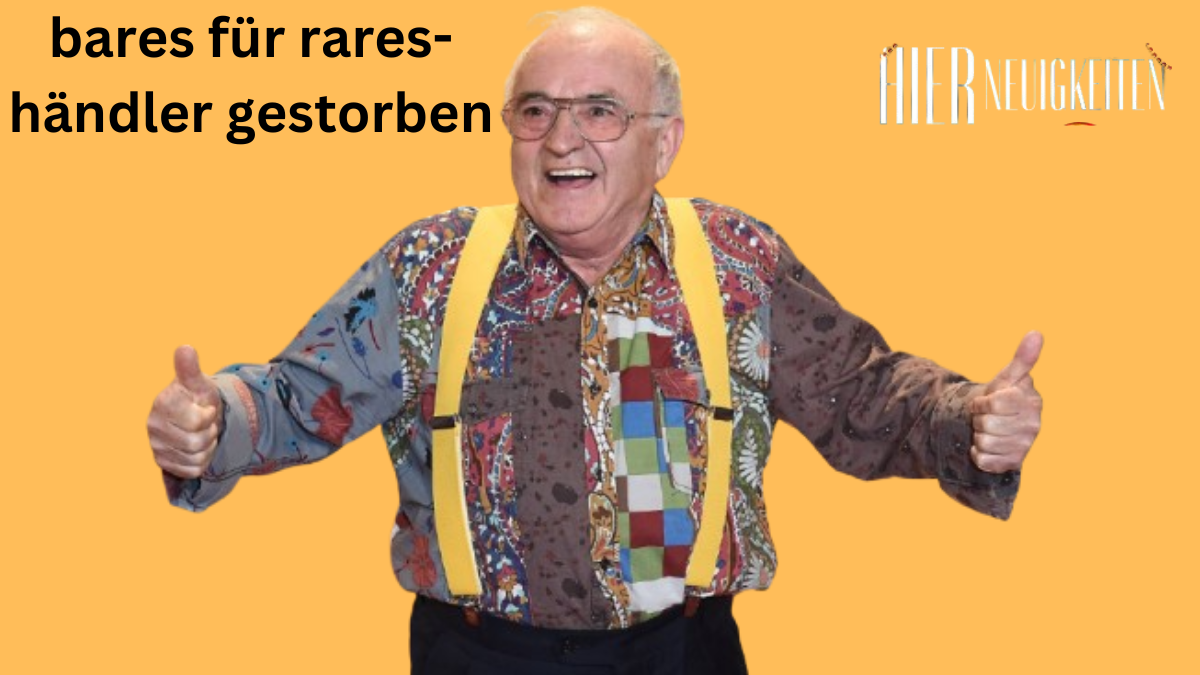 bares für rares-händler gestorben